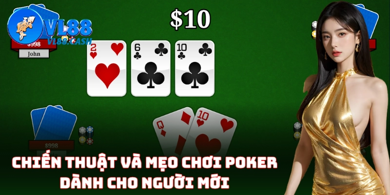 Bí quyết chơi Poker chuẩn nhất cho bet thủ